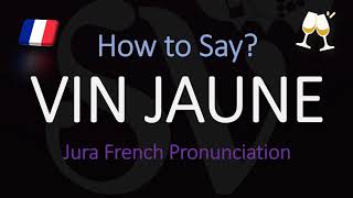 How do you pronounce Vin Jaune French Jura Wine Pronunciation [upl. by Hakkeber742]