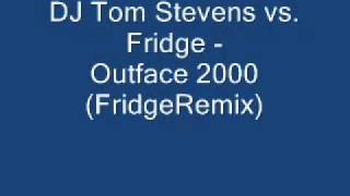 DJ Tom Stevens vs Fridge  Outface 2000 FridgeRemix  Classic Trance [upl. by Inama]