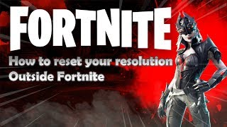 How to reset your fortnite resolution outside the game [upl. by Marylynne32]