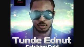 Tunde Ednut  CATCHING COLD [upl. by Attwood]