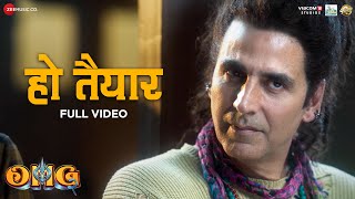 Ho Tayyar  Full Video  OMG 2  Akshay Kumar Pankaj T Yami G  Kailash Kher Pranaay Ginny D [upl. by Kipton]