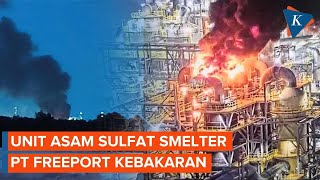 Unit Asam Sulfat Smelter PT Freeport Indonesia di Gresik Kebakaran [upl. by Scornik]