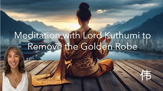 Meditation with Lord Kuthumi to Remove the Golden Robe  guided meditation with Franziska Siragusa [upl. by Eirrot]