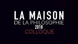 Colloque  La maison de la philosophie 2018 [upl. by Banerjee]