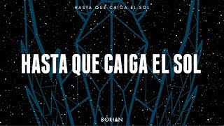 DORIAN  Hasta que caiga el sol Lyric Video [upl. by Enelak]