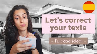 CORRECTING YOUR SPANISH TEXTS  Tu casa ideal 🏡 Spanish subjunctive hay and more [upl. by Aslehc]