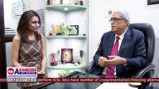 Dr K D Nayar Fertility and IVF Specialist  Akanksha IVF Centre Delhi [upl. by Karalynn]