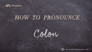 How to Pronounce Colon Real Life Examples [upl. by Haronid]