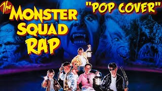 The Monster Squad Rap  POP COVER [upl. by Oivatco785]