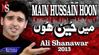 Ali Shanawar  Main Hussain Hun  2013  میں حسین ہوں [upl. by Repip]