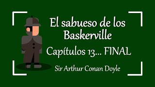 El sabueso de los Baskerville  Capítulo 13 14 FINAL  Sir Arthur Conan Doyle AUDIOLIBRO [upl. by Thomasine678]