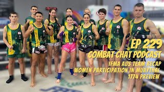 Ep 229  Aus IFMA Team success women in Muaythai and 1774 preview [upl. by Lubow592]