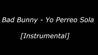 Bad Bunny  Yo Perreo Sola Instrumental Original Studio [upl. by Iem]