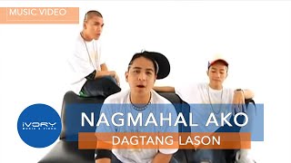 Dagtang Lason  Nagmahal Ako Official Music Video [upl. by Naujuj]