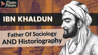 The Father Of Sociology amp Historiography  Ibn Khaldūn  Muslim Pioneers [upl. by Gridley]