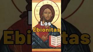 Los Ebionitas Primeros Cristianos sabiasque sabias curiosidades biblia [upl. by Sukin732]