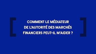 Comment le médiateur de l’AMF peutil m’aider   Info Placements [upl. by Okiruy102]