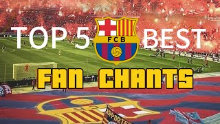 TOP 5 FC BARCELONA BEST FAN CHANTS CULERS BEST CHANTS fcbarcelona culers football barcelona [upl. by Damal887]