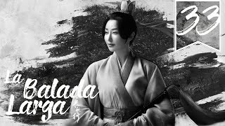 【SUB ESPAÑOL】⭐ Drama The Long Ballad  La Balada Larga Episodio 33 [upl. by Chader]