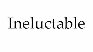 How to Pronounce Ineluctable [upl. by Edmonda484]