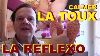 COMMENT CALMER LA TOUX ESSAYEZ LA REFLEXOLOGIE PLANTAIRE SOLUTION EFFICACE ET NATURELLE [upl. by Trebreh]