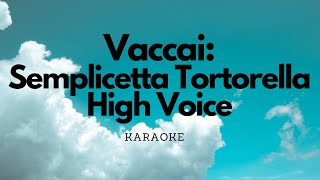 Vaccai Semplicetta Tortorella  High Voice  Karaoke  Piano Accompaniment [upl. by Ainsworth]