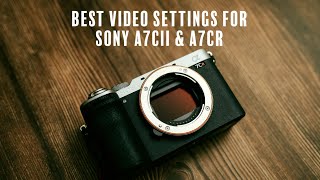 The Best Settings for Shooting Video on the Sony A7CII amp A7CR [upl. by Uuge]