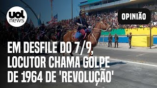 Locutor em desfile do 7 de Setembro chama golpe de 1964 de revolução [upl. by Angelo780]