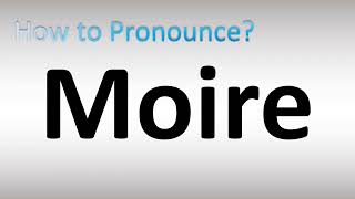 How to Pronounce Moire [upl. by Hgielyk781]