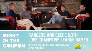 FADDY SI SLANEY amp DEREK REACT TO RANGERS amp CELTIC DEFEATS IN CHAMPIONS LEAGUE Right In The Coupon [upl. by Ecnarret]