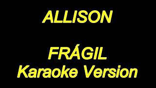 Allison  Fragil Karaoke Lyrics NUEVO [upl. by Attecnoc803]