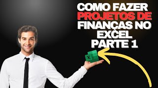 Como Fazer projetos de finanças parte1 [upl. by Horwitz]