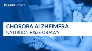 Choroba Alzheimera  Najtrudniejsze objawy [upl. by Mcquade]