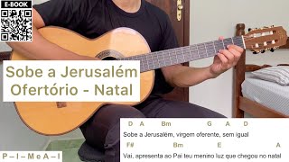 SOBE A JERUSALÉM canto de ofertório  NATAL  como tocar no violão letra e cifra [upl. by Auoy593]