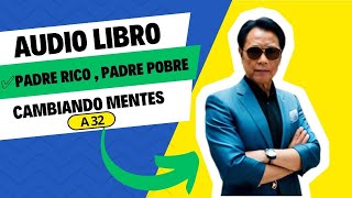 💎AUDIO LIBRO  Padre Rico Padre Pobre ✅De Robert Kiyosaki✅  Cambiando Mentes A32 [upl. by Fevre]