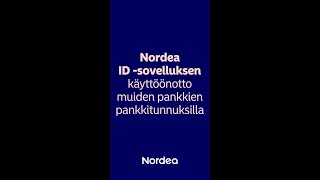 Nordea ID sovelluksen käyttöönotto muiden pankkien pankkitunnuksilla  Nordea Pankki [upl. by Salaidh]