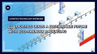 CJ Logistics l CJ Logistics leads a sustainable future with ecofriendly packaging [upl. by Yelkreb254]