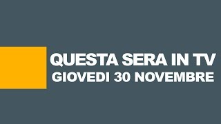 Stasera in tv  Programmi tv di oggi giovedì 30 novembre Rai Mediaset [upl. by Haidebez]