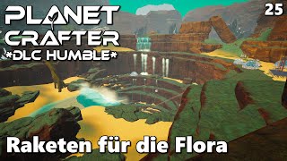 Planet Crafter DLC Humble l Raketen für die Flora 25 I gameplay I deutsch [upl. by Rapsac947]