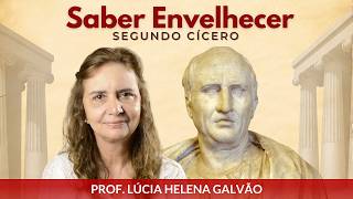 SABER ENVELHECER segundo CÍCERO Comentários sobre o livro com Lúcia Helena Galvão da Nova Acrópole [upl. by Adnola]