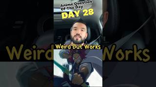 Anime Question Of The Day  Day 27 Werid Anime That Just Work [upl. by Whittemore495]