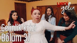 Yeni Gelin 37 Bölüm  Gelinlik Krizi [upl. by Yehudi]