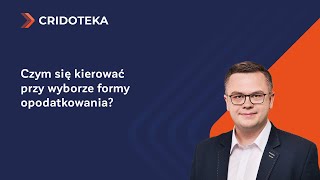 Czym się kierować przy wyborze formy opodatkowania [upl. by Nallad]