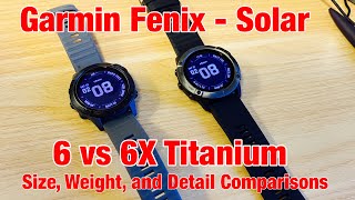 Garmin Fenix  6 Solar vs 6X Solar Titanium Size Weight Detail Comparisons  6X Too Big Nope [upl. by Anama]