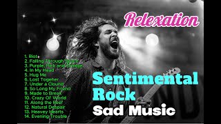 Sentimental Rock Sad Music： Relaxation and Meditation [upl. by Arihs12]