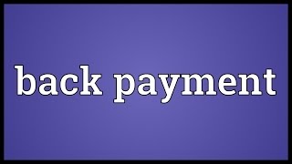 Back payment Meaning [upl. by Andie]