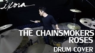 The Chainsmokers  Roses ft ROZES  Drum Cover  Ixora Wayan [upl. by Darline92]