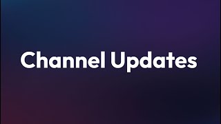 Channel Updates [upl. by Novahs]