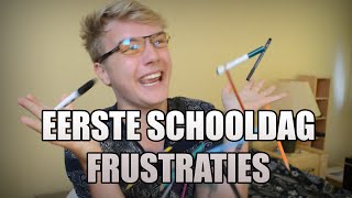 EERSTE SCHOOLDAG FRUSTRATIES [upl. by Derfliw]