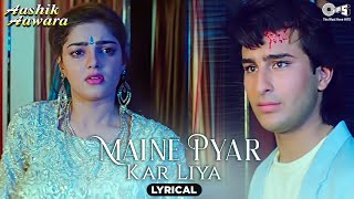 Maine Pyar Kar Liya  Lyrical  Aashik Aawara  Saif Mamta  Udit Narayan Alka Yagnik  90s Hits [upl. by Eladnyl]